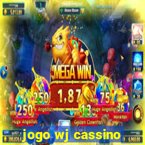 jogo wj cassino